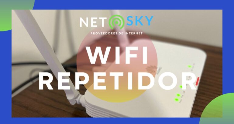 ¿No te llega wifi a toda la casa? Usa un Repetidor Wifi